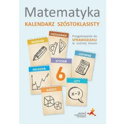Matematyka. kalendarz szóstoklasisty Gdańskie wydawnictwo oświatowe