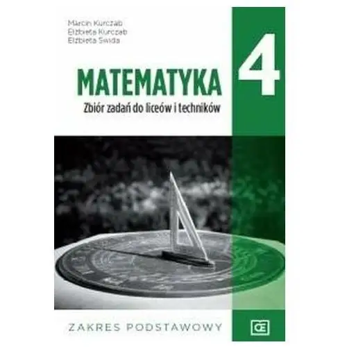 Matematyka LO 4 Zbiór zadań ZP w.2022 OE PAZDRO Kurczab Marcin, Kurczab Ewa, Świda Elżbieta
