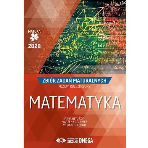Matematyka. Matura 2020. Zbiór zadań maturalnych. Poziom rozszerzony