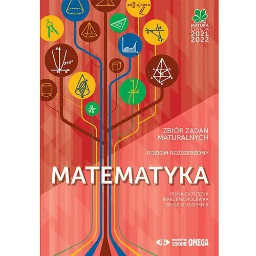 Matematyka. Matura 2021/22. Zbiór zadań. Poziom rozszerzony