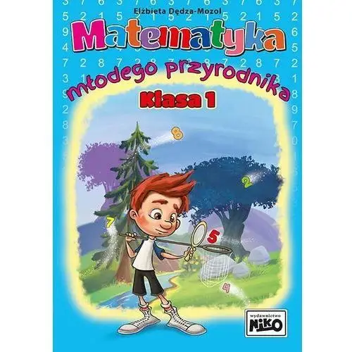 Matematyka młodego przyrodnika. Klasa 1