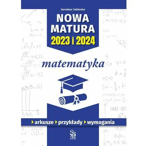 Matematyka. Nowa matura 2023 i 2024