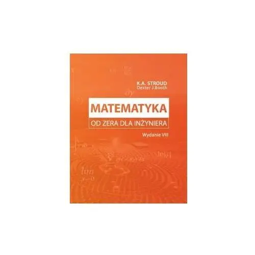 Matematyka od zera dla inżyniera Wydanie VIII