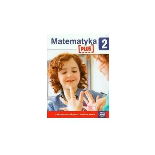 Matematyka Plus 2. Ćwiczenia rozwijające zainteresowania