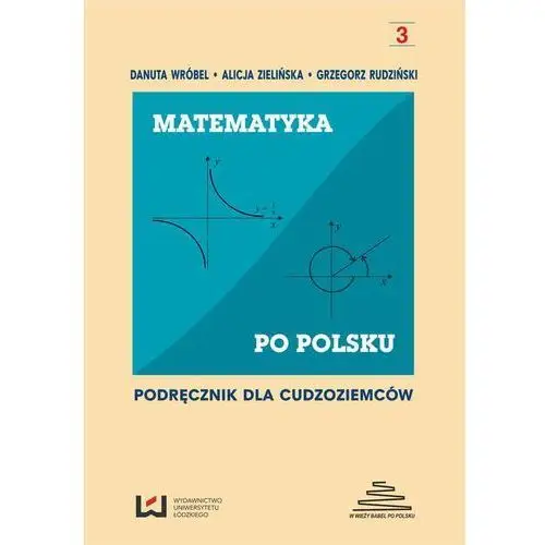 Matematyka po polsku. podręcznik dla cudzoziemców Wydawnictwo uniwersytetu łódzkiego