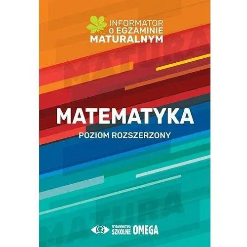 Matematyka poziom rozszerzony informator o egzaminie maturalnym z matematyki od roku szkolnego 2022/2023