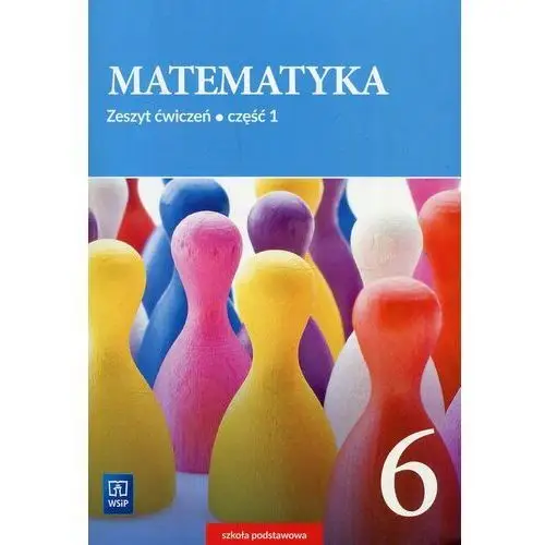 Matematyka sp 6/1 ćw. 2019 wsip - barbara dubiecka-kruk, piotr piskorski, anna dub Dubiecka-kruk barbara, piskorski piotr, dubiecka anna