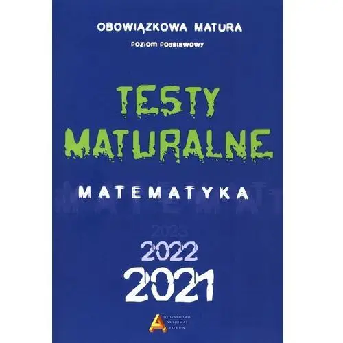 Matematyka. Testy maturalne 2021-2022. Poziom podstawowy