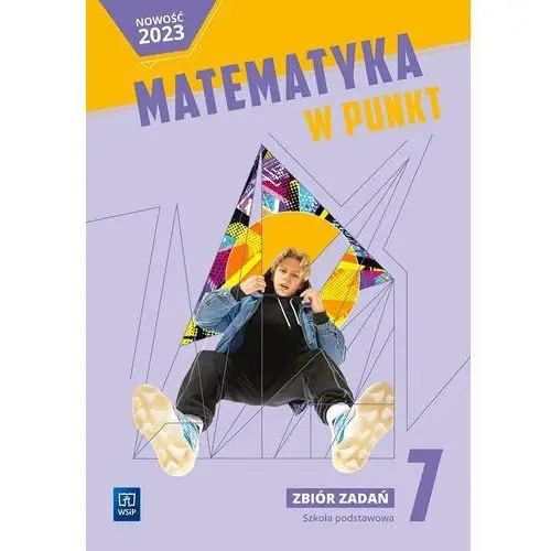 Matematyka w punkt. szkoła podstwowa. klasa 7. zbiór zadań praktycznych