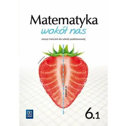 Matematyka wokół nas 6. zeszyt ćwiczeń dla klasy szóstej szkoły podstawowej. część 1 Wydawnictwa szkolne i pedagogiczne