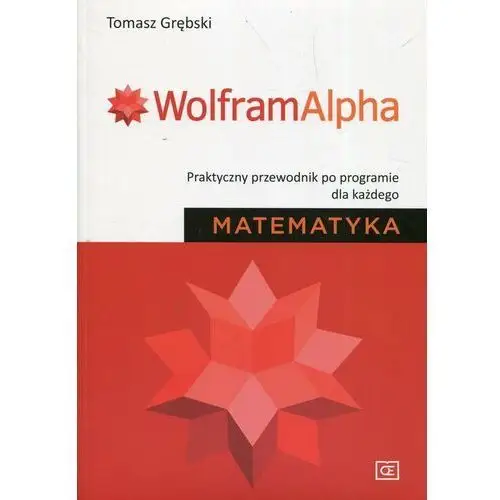 Matematyka. WolframAlpha. Praktyczny przewodnik po programie dla każdego