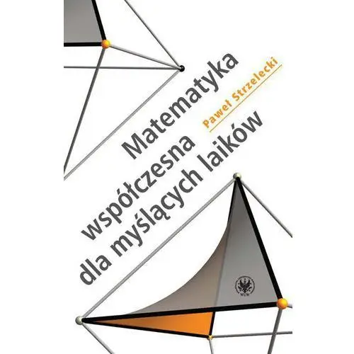 Matematyka współczesna dla myślących laików