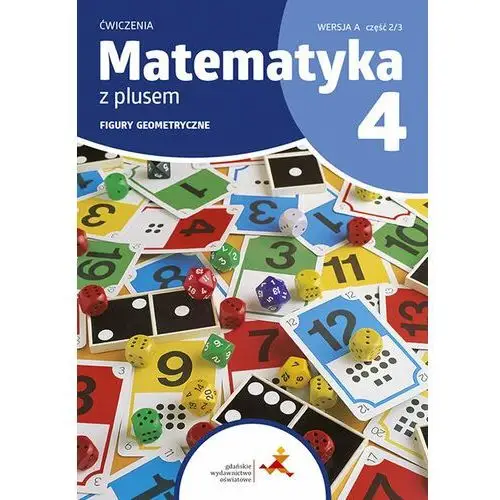 Matematyka z plusem 4. ćwiczenia. figury geometryczne. wersja a. część 2 Gdańskie wydawnictwo oświatowe