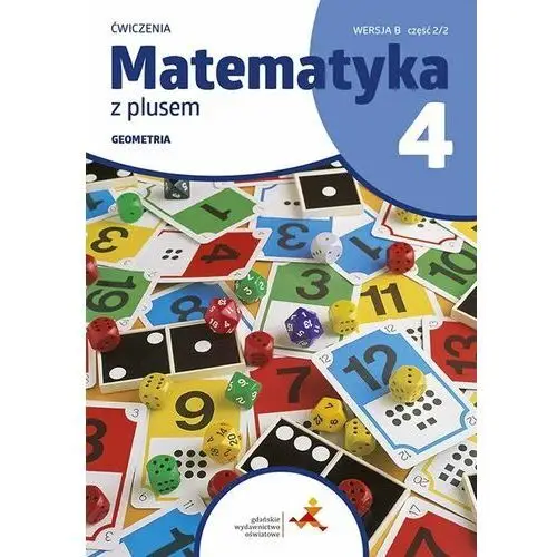 Matematyka z plusem 4. geometria. ćwiczenia. wersja b. część 2/2 Gdańskie wydawnictwo oświatowe
