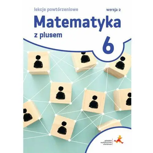 Matematyka z plusem 6. Lekcje powtórzeniowe