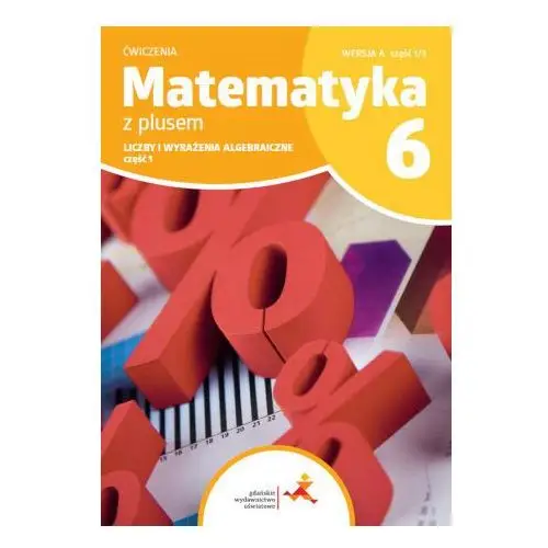 Matematyka Z Plusem ćwiczenia Dla Klasy 6 Liczby I Wyrażenia Algebraiczne Wersja A Część 13 