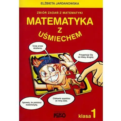 Matematyka z uśmiechem. Zbiór zadań z matematyki. Klasa 1