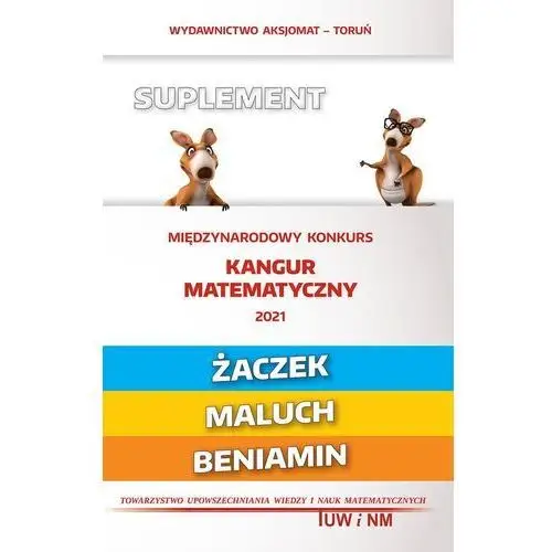 Matematyka z wesołym kangurem suplem 2021. żaczek/maluch/beniamin - książka Aksjomat piotr nodzyński