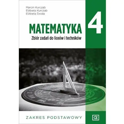 Matematyka. Zbiór zadań. Klasa 4. Zakres podstawowy. Liceum i technikum