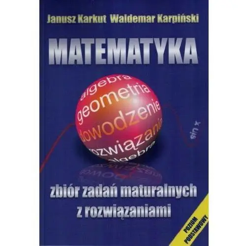 Matematyka Zbiór zadań maturalnych z rozwiązaniami Poziom podstawowy, F09B-92092