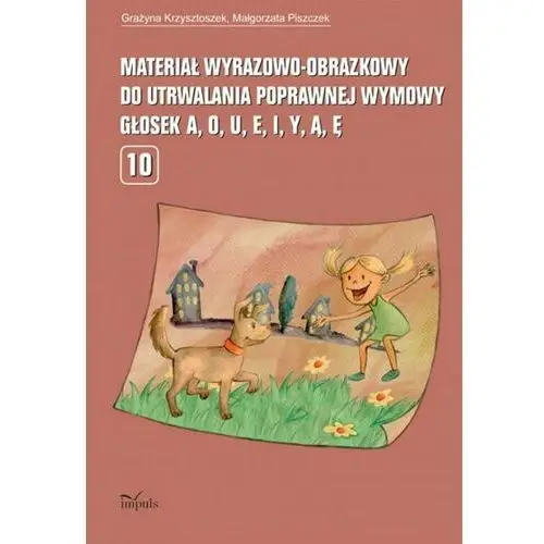 Materiał wyrazowo-obrazkowy do utrwalania poprawnej wymowy głosek a, o, u, e, i, y, ą, ę