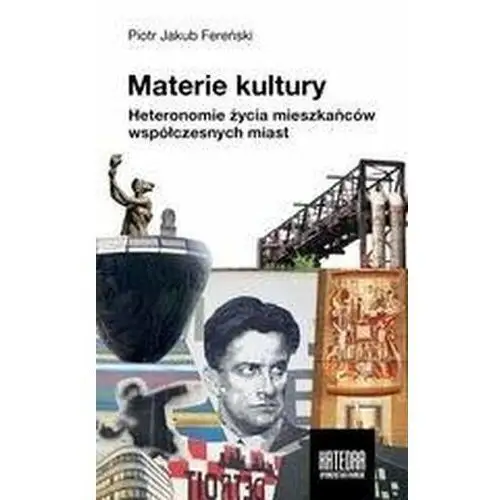 Materie kultury. Heteronomie życia mieszkańców