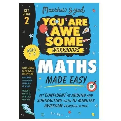 Maths Made Easy: Get confident at adding and subtracting with 10 minutes' awesome practice a day! Syed Matthew