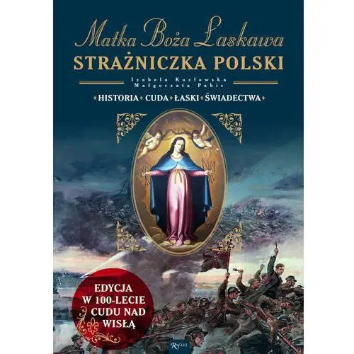 Matka Boża Łaskawa. Strażniczka Polski. Historia, cuda, łaski, świadectwa