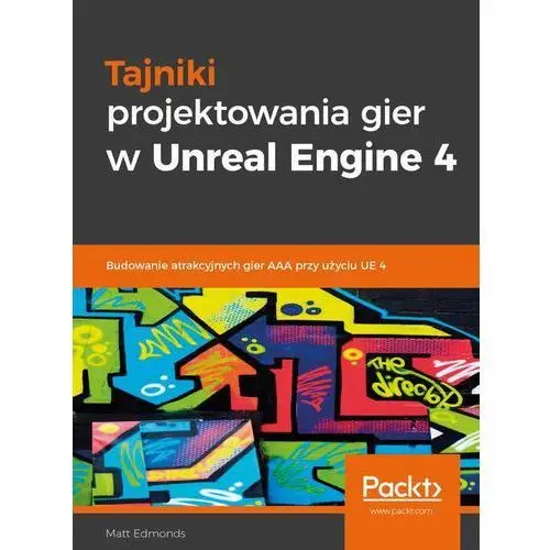 Tajniki projektowania gier w unreal engine 4 Matt edmonds