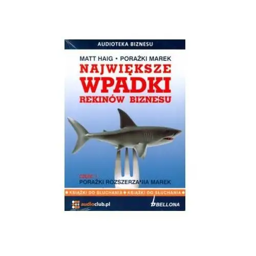 Matt haig Największe wpadki rekinów biznesu. część 1. porażki rozszerzania marek (audiobook) 2