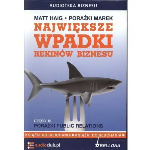 Największe wpadki rekinów biznesu. część 3. porażki public relations (audiobook) Matt haig