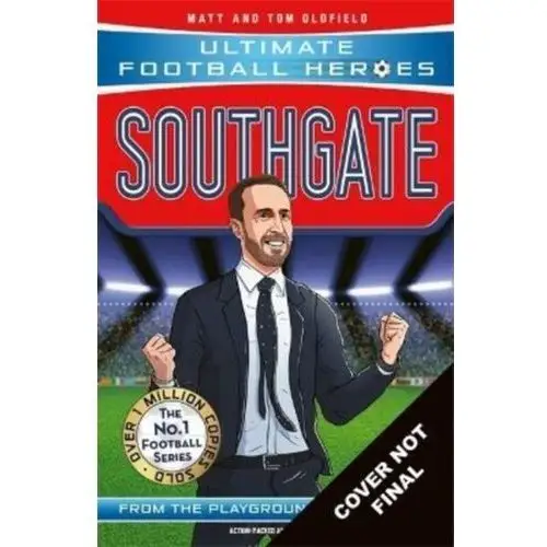 Matt oldfield, tom oldfield Southgate (ultimate football heroes - the no.1 football series)