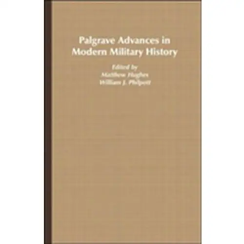 Palgrave Advances in Modern Military History Matthew Hughes
