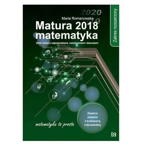 Matura 2018 Matematyka Zakres rozszerzony - Maria Romanowska