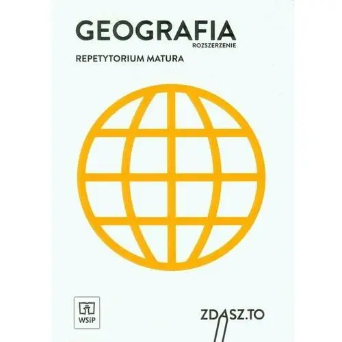 Matura 2020. Repetytorium. Geografia. Zakres rozszerzony. Zdasz to