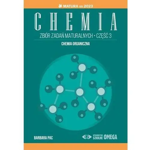 Matura 2023 chemia. zbiór zadań maturalnych cz.3 Wydawnictwo szkolne omega