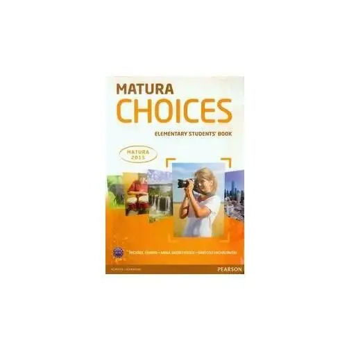 Matura Choices Elementary Students' Book. A1-A2 Matura 2015