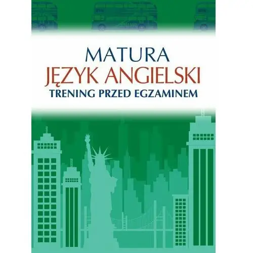 Matura. Język angielski. Trening przed egzaminem