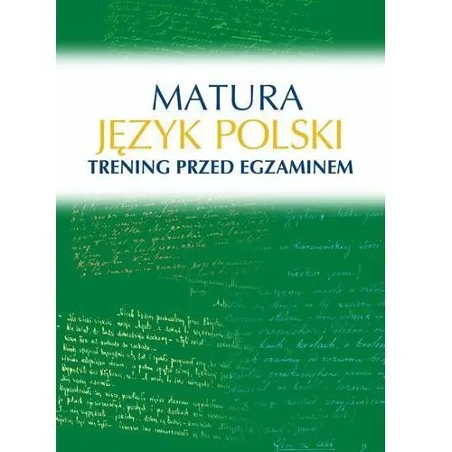 Matura. Język polski. Trening przed egzaminem