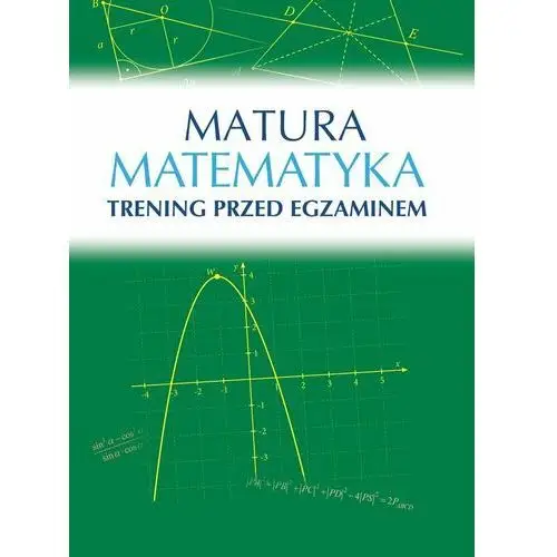 Matura. Matematyka. Trening przed egzaminem