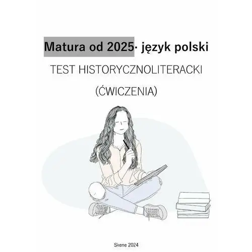 Matura od 2025. Język polski. Test historycznoliteracki (ćwiczenia)