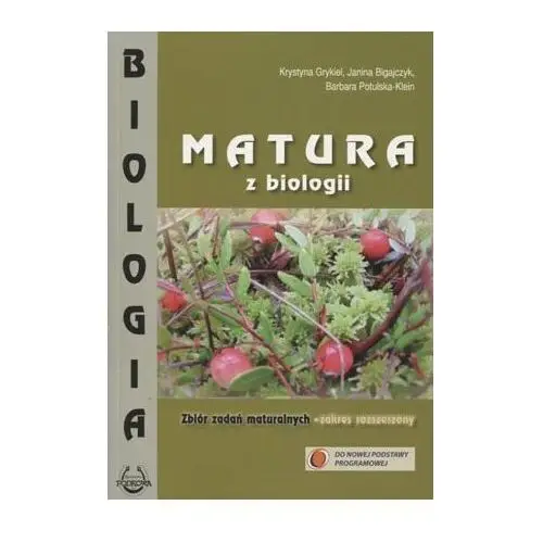 Matura z biologii. Zbiór zadań maturalnych. Zakres rozszerzony