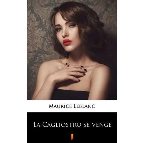 La cagliostro se venge Maurice leblanc