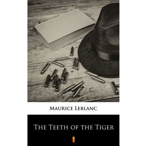 Maurice leblanc The teeth of the tiger