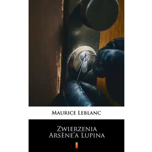 Maurice leblanc Zwierzenia arsene lupina. arsène lupin. tom 6