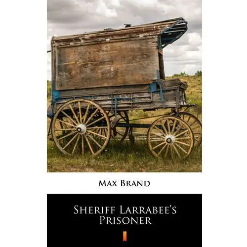 Max brand Sheriff larrabee's prisoner