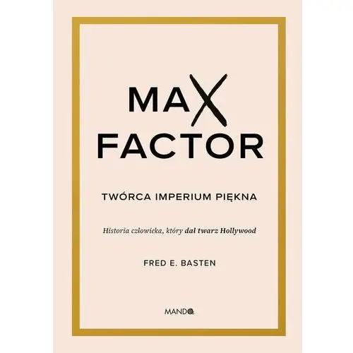 Max Factor. Twórca imperium piękna