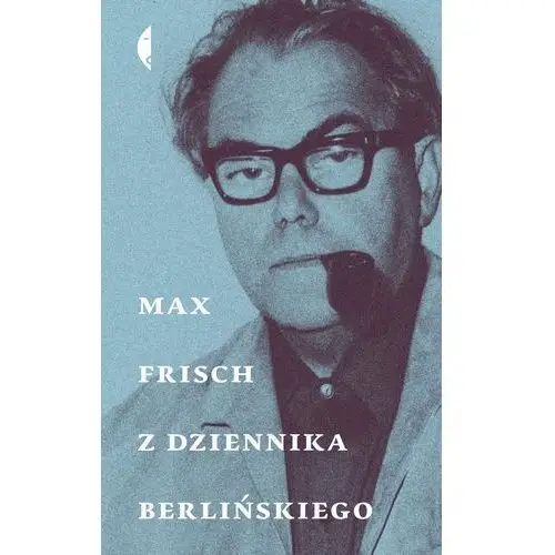 Z dziennika berlińskiego Max frisch