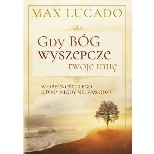 Gdy bóg wyszepcze twoje imię Max lucado