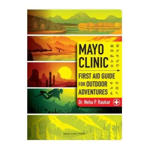 Mayo clinic pr Mayo clinic first aid guide for the outdoor adventurer